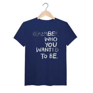 Nome do produto Be Who You Want To Be (Algodão Peruano)