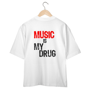 Nome do produto Music Is My Drug (Oversized)