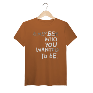 Nome do produto Be Who You Want To Be (Algodão Peruano)