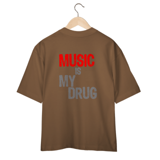 Nome do produto Music Is My Drug (Oversized)
