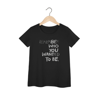 Be Who You Want To Be (Baby Look Prime)