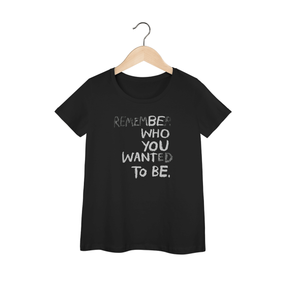 Be Who You Want To Be (Baby Look Prime)