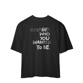 Nome do produto Be Who You Want To Be (Oversized)