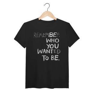 Nome do produto Be Who You Want To Be (Algodão Peruano)