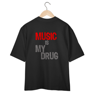 Nome do produto Music Is My Drug (Oversized)