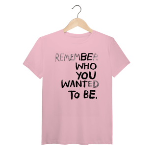 Be Who You Want To Be (Algodão Peruano)