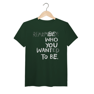 Nome do produto Be Who You Want To Be (Algodão Peruano)