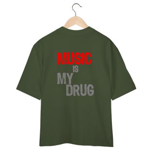 Nome do produto Music Is My Drug (Oversized)