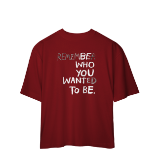 Nome do produto Be Who You Want To Be (Oversized)
