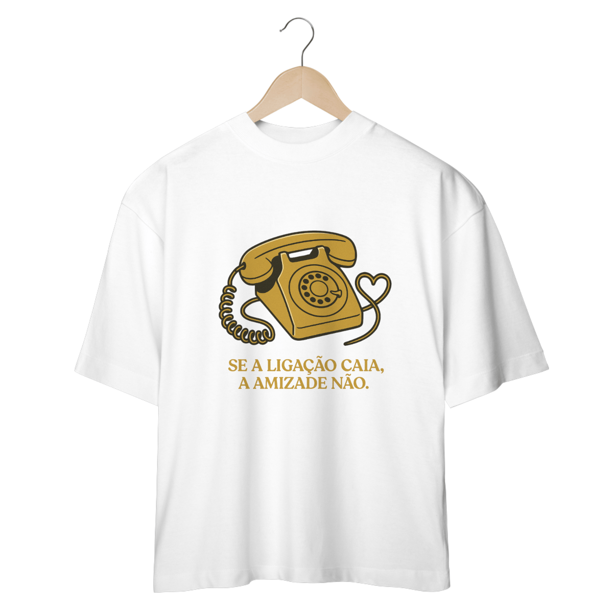 Nome do produto: Camiseta Oversized - Se a ligação caia, a amizade não
