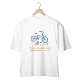 Camiseta Oversized - Desliga e Vai Brincar