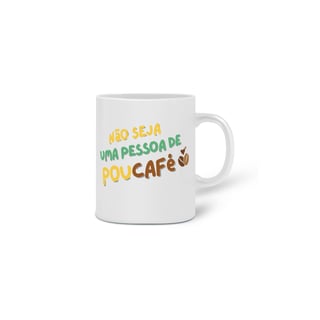 Nome do produto Não Tenha PouCafé - Modelo 02