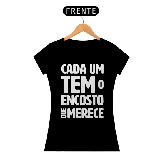 Cada um tem o Encosto que Merece - Modelo 02