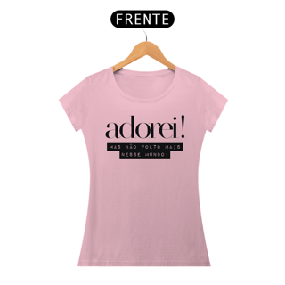 Nome do produto Adorei mas não volto nesse mundo!