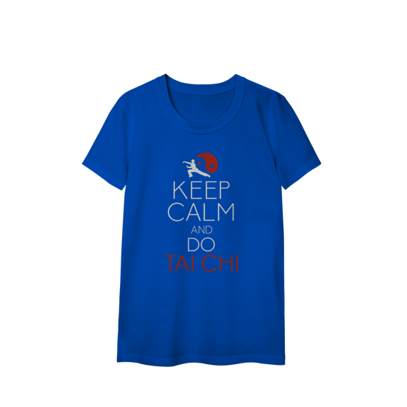Keep Calm and do Tai Chi