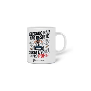 Nome do produto CANECA - DELEGADO RAIZ