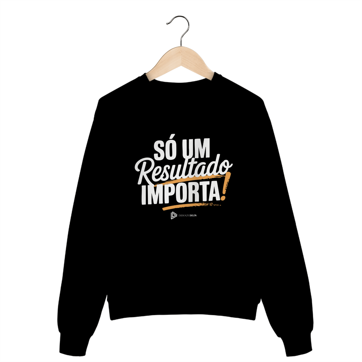 Nome do produto: MOLETOM S/ CAPUZ - SÓ UM RESULTADO IMPORTA PRETO