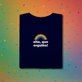 Nome do produto Camiseta EITA, QUE ORGULHO