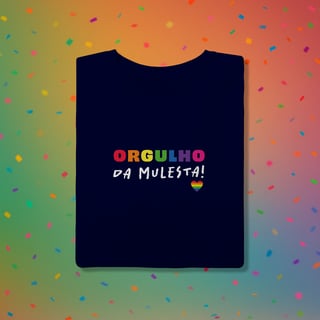 Nome do produto Camiseta ORGULHO DA MULESTA (estampa branca)