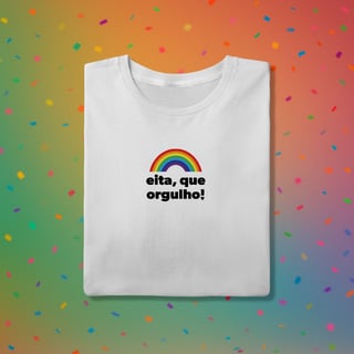Nome do produto Camiseta EITA, QUE ORGULHO