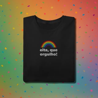 Nome do produto Camiseta EITA, QUE ORGULHO