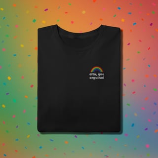 Nome do produto Camiseta EITA, QUE ORGULHO (estampa lateral)