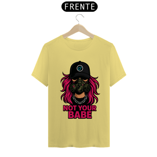 Nome do produto Camiseta Not Your Babe – Estonada Unissex com Estampa Feminina de Atitude | OxVibe