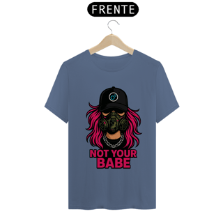 Nome do produto Camiseta Not Your Babe – Estonada Unissex com Estampa Feminina de Atitude | OxVibe