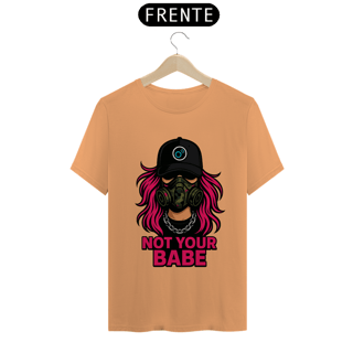 Nome do produto Camiseta Not Your Babe – Estonada Unissex com Estampa Feminina de Atitude | OxVibe
