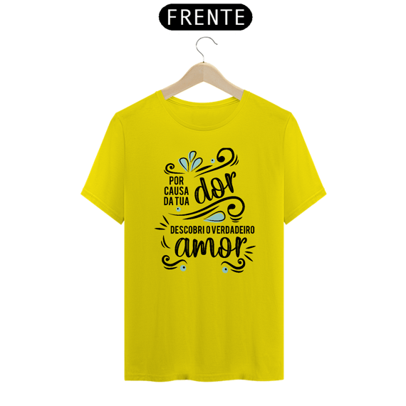 Camiseta Por causa da tua Dor