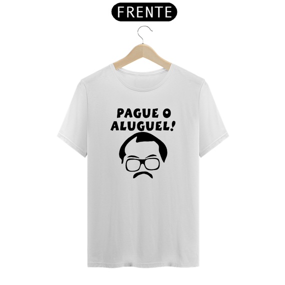Camiseta Pague o Aluguel