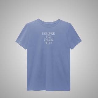 Nome do produtoSempre foi Deus - Estonada Masculina