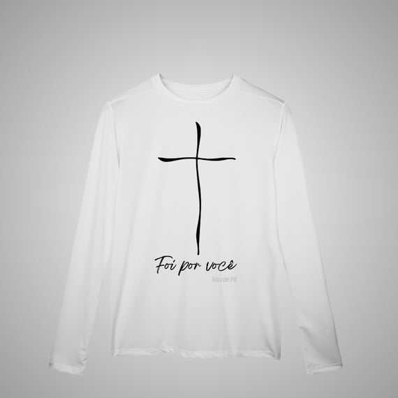 Foi por Você  - Camisa Manga Longa Sport Dry UV