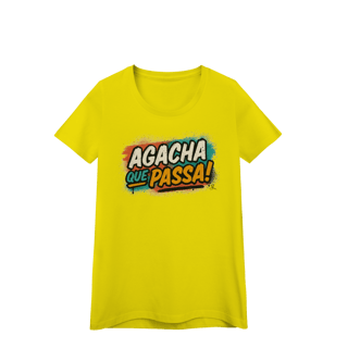 Nome do produto Baby Look – Agacha que Passa!