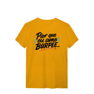 Nome do produto T-Shirt - Pior que eu amo Burpee