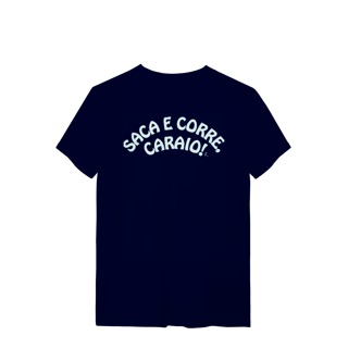 T-Shirt  - Saca e Corre, caraio!
