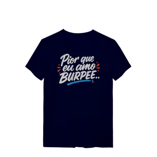 Nome do produto T-Shirt - Pior que eu amo Burpee