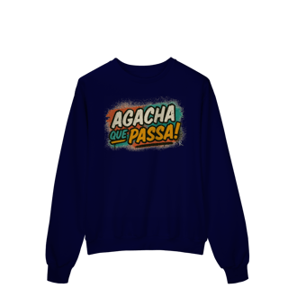 Nome do produto Moletom – Agacha que Passa!