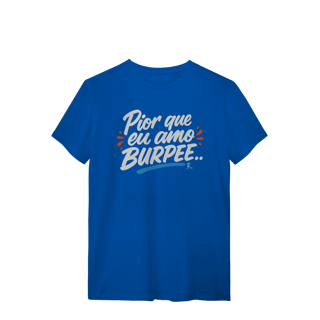 Nome do produto T-Shirt - Pior que eu amo Burpee