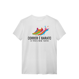 T-Shirt - Correr é barato, o tênis nem tanto