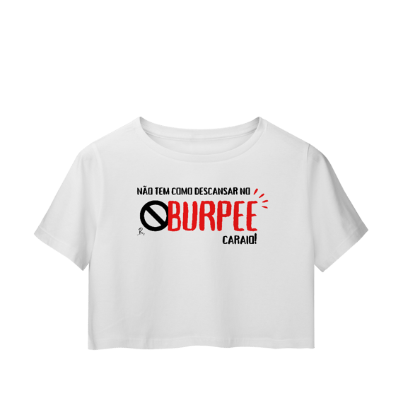 Cropped - Não tem como descansar no burpee
