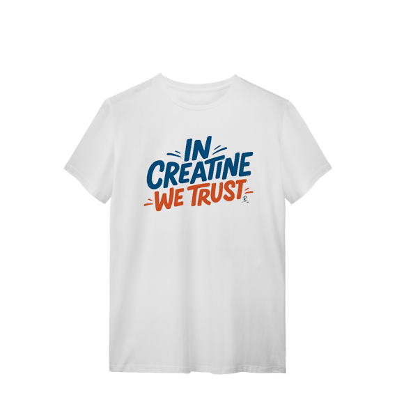 T-Shirt - In Creatine We Trust