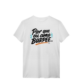 Nome do produto T-Shirt - Pior que eu amo Burpee