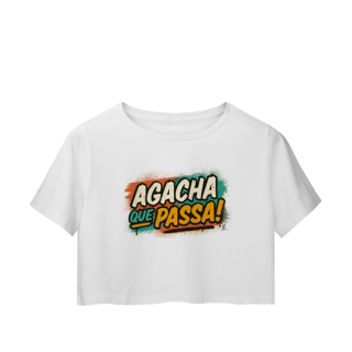 Nome do produto Cropped – Agacha que Passa!