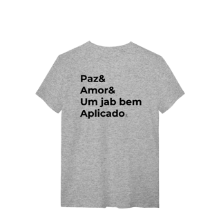 T-shirt – Paz & Amor & um Jab Bem Aplicado