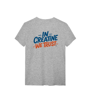 Nome do produto T-Shirt - In Creatine We Trust