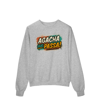 Nome do produto Moletom – Agacha que Passa!