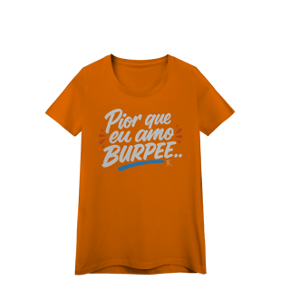 Nome do produto Baby Look - Pior que eu amo burpee