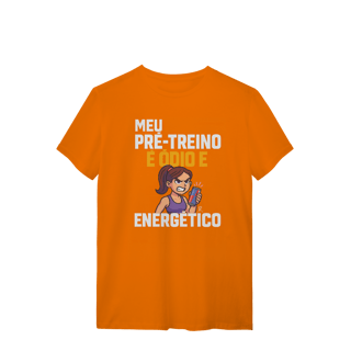 Nome do produto T-Shirt - Meu pré treino é ódio e energético