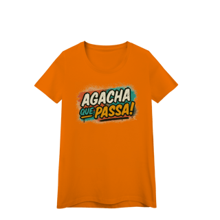 Nome do produto Baby Look – Agacha que Passa!
